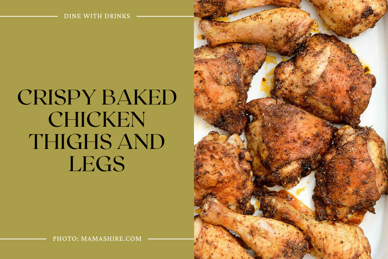 Crispy Baked Chicken Thighs And Legs