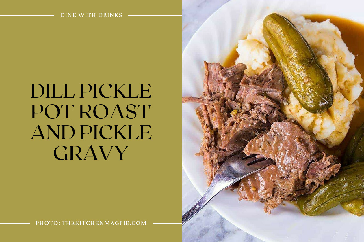 Dill Pickle Pot Roast And Pickle Gravy
