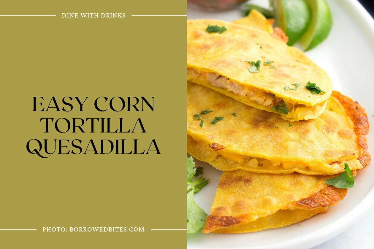 Easy Corn Tortilla Quesadilla