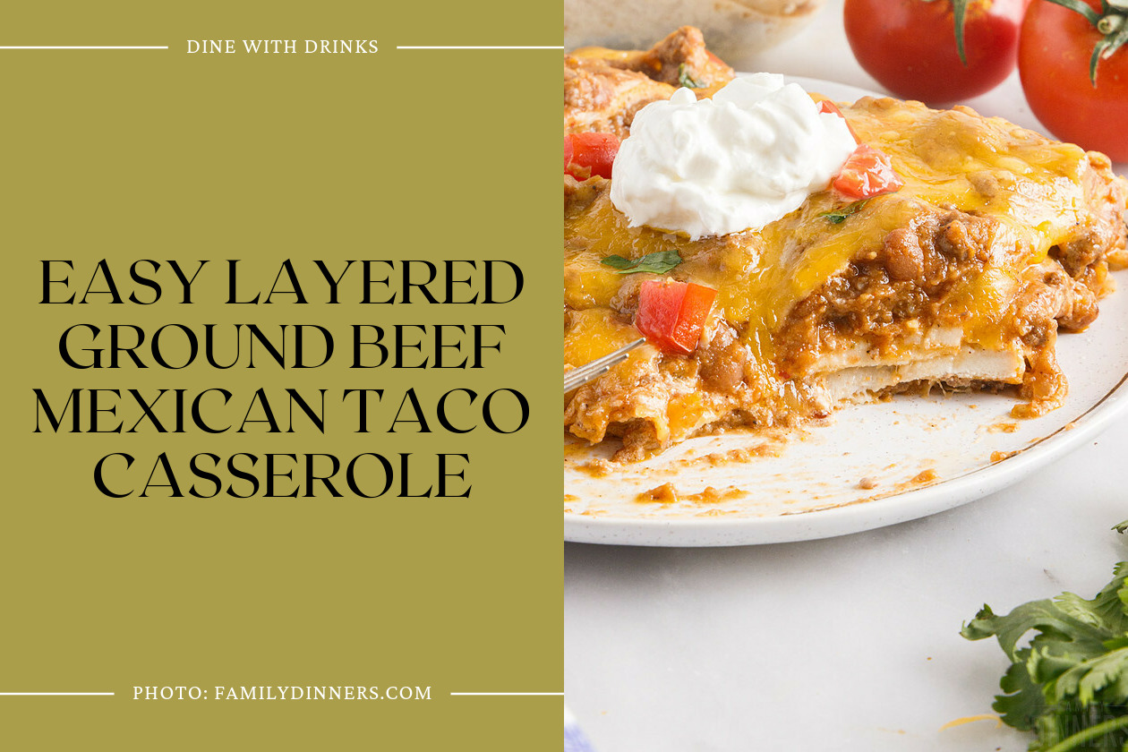 Easy Layered Ground Beef Mexican Taco Casserole