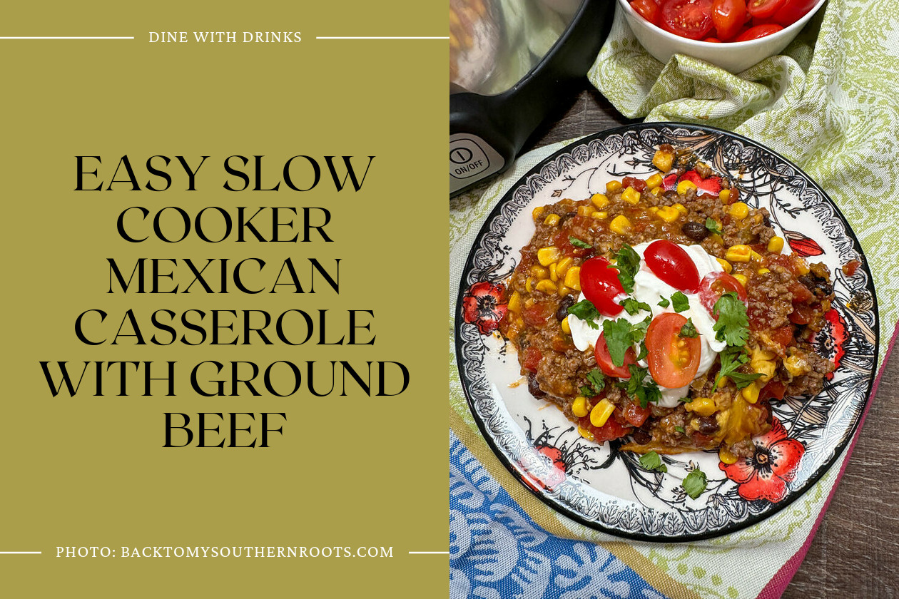 Easy Slow Cooker Mexican Casserole With Ground Beef