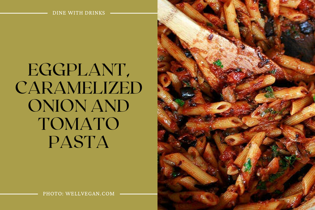 Eggplant, Caramelized Onion And Tomato Pasta