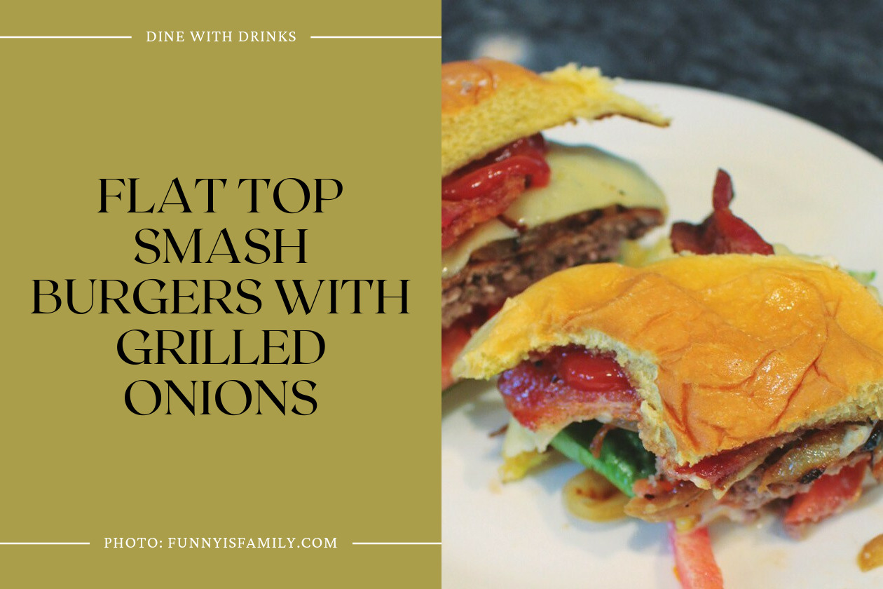 Flat Top Smash Burgers With Grilled Onions