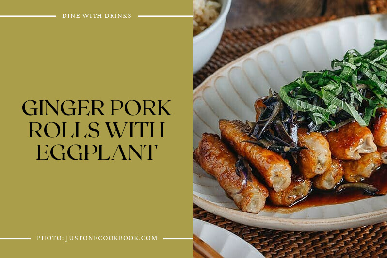 Ginger Pork Rolls With Eggplant