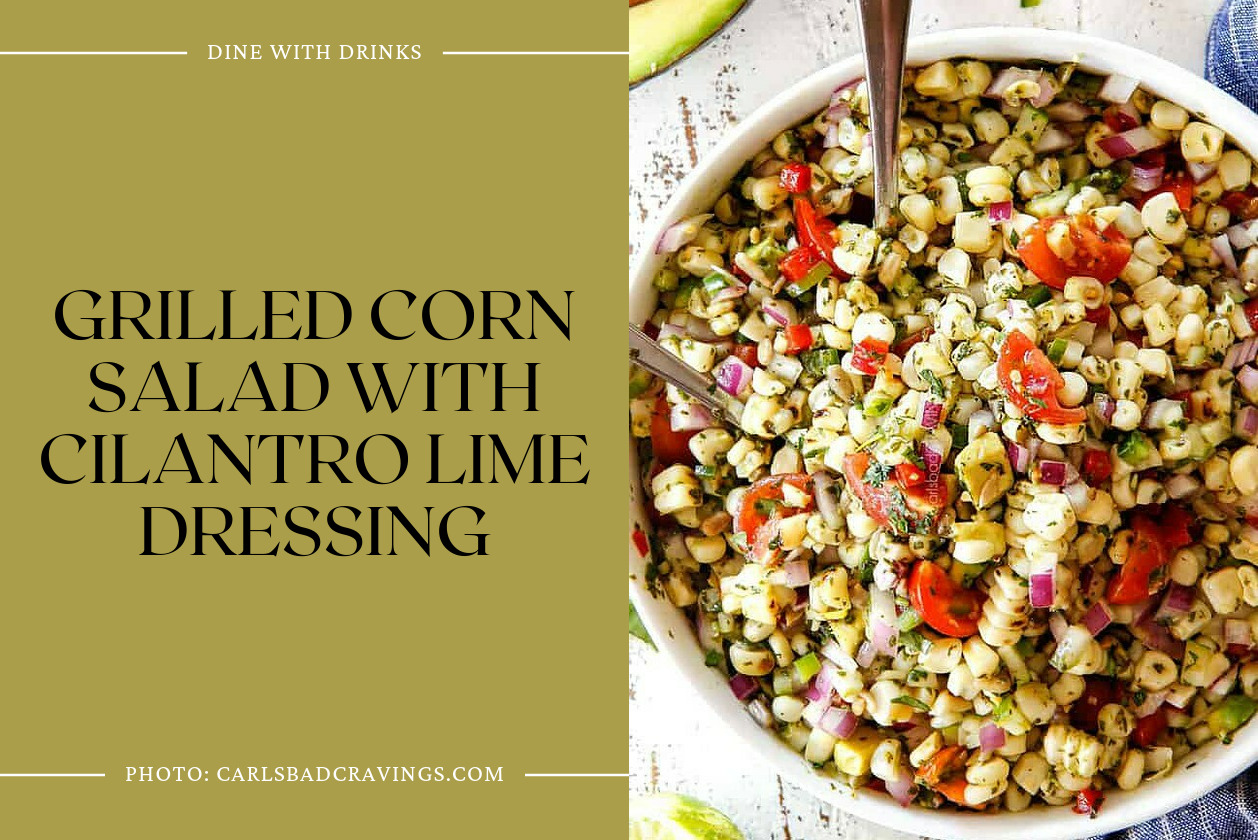 Grilled Corn Salad With Cilantro Lime Dressing