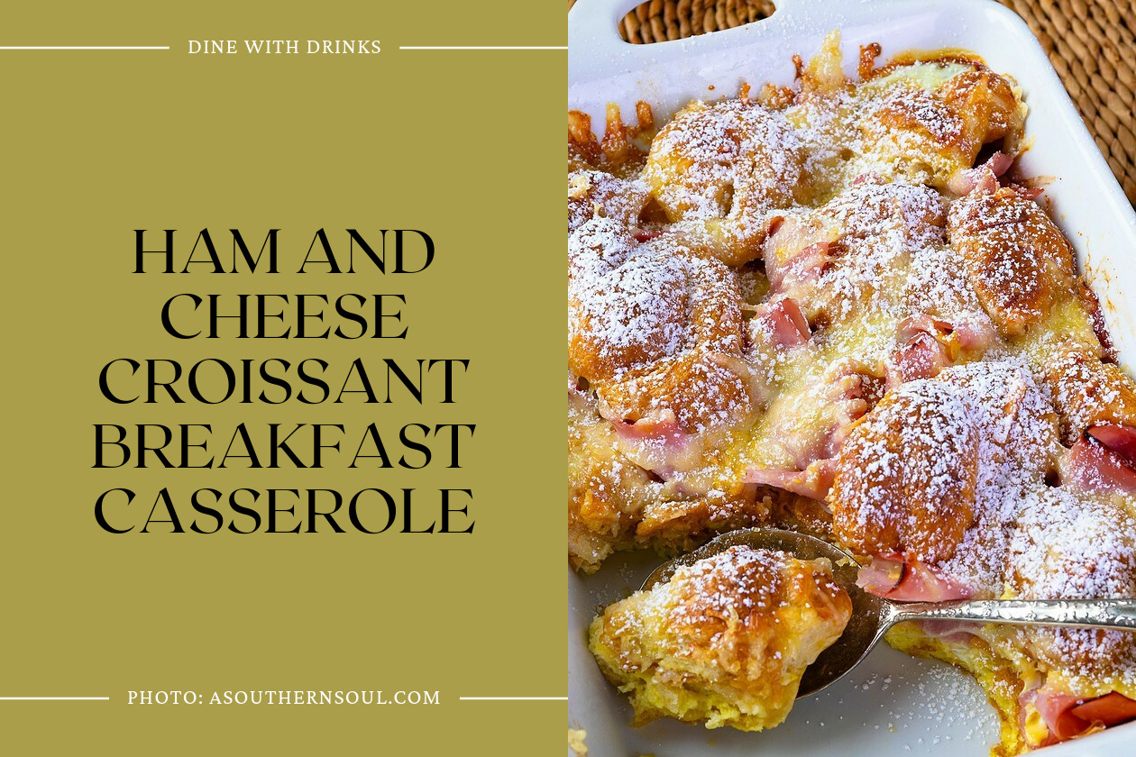 Ham And Cheese Croissant Breakfast Casserole