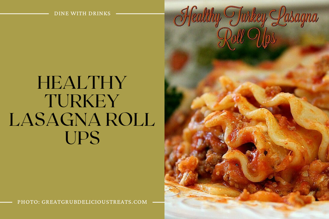 Healthy Turkey Lasagna Roll Ups
