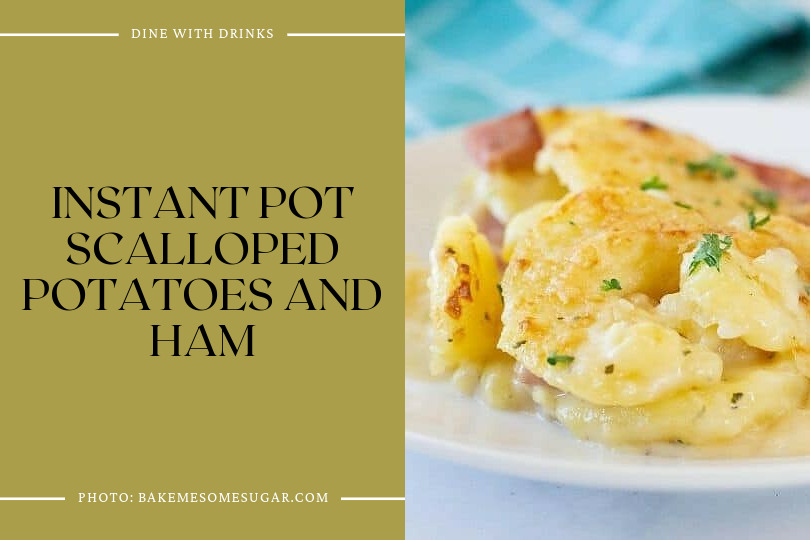 Instant Pot Scalloped Potatoes And Ham