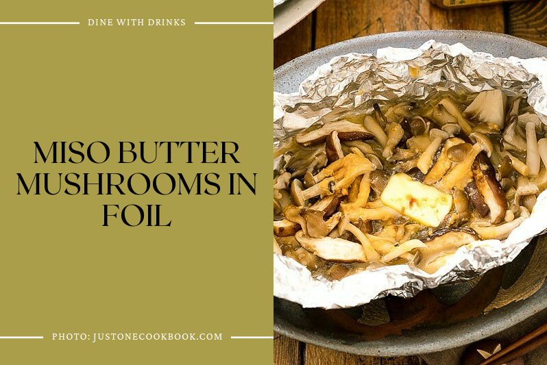 Miso Butter Mushrooms In Foil