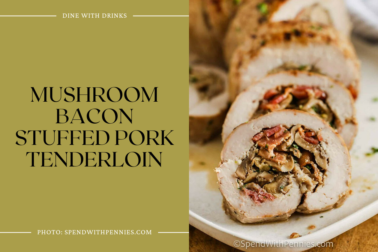 Mushroom Bacon Stuffed Pork Tenderloin