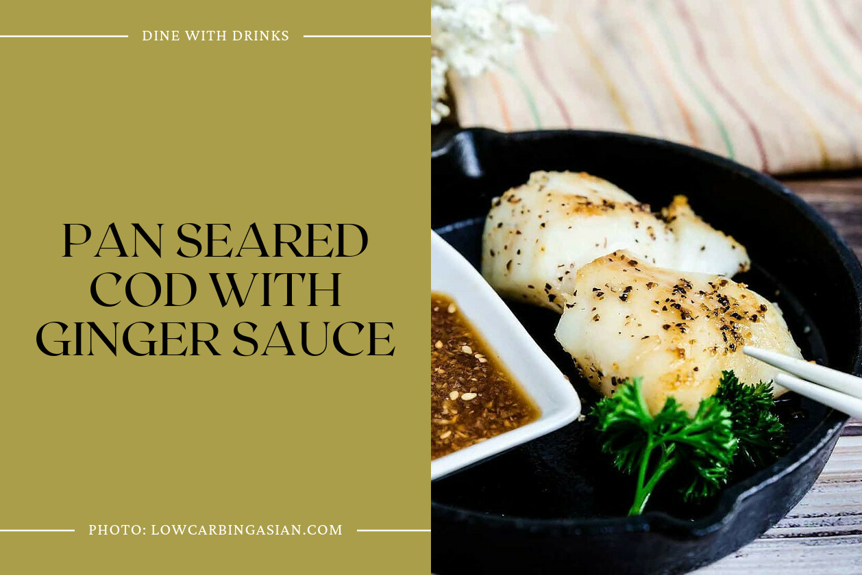 Pan Seared Cod With Ginger Sauce