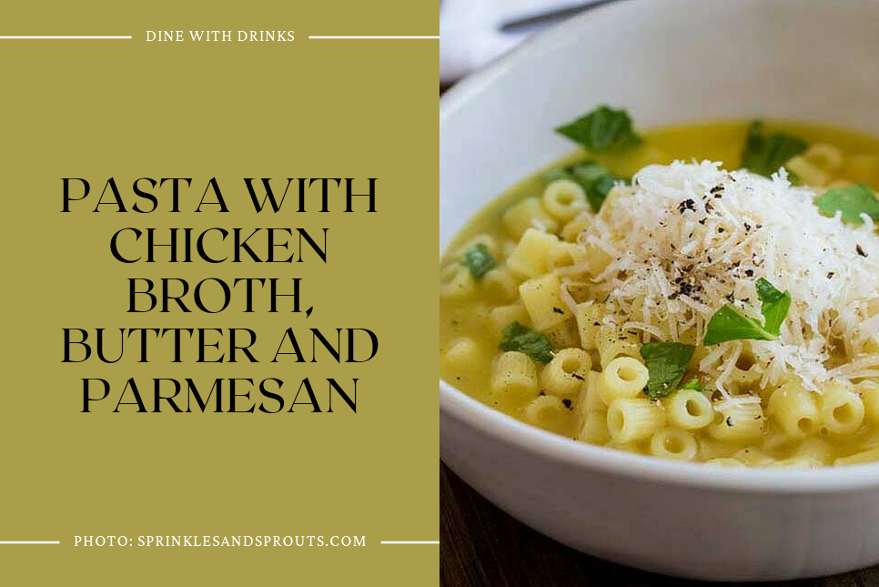 Pasta With Chicken Broth, Butter And Parmesan