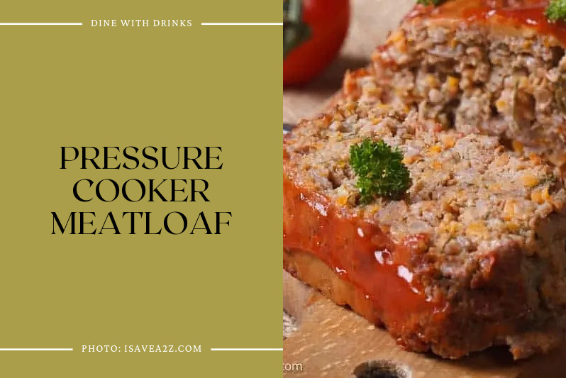 Pressure Cooker Meatloaf