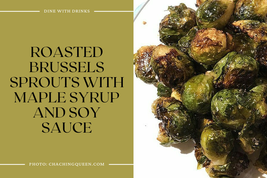 Roasted Brussels Sprouts With Maple Syrup And Soy Sauce