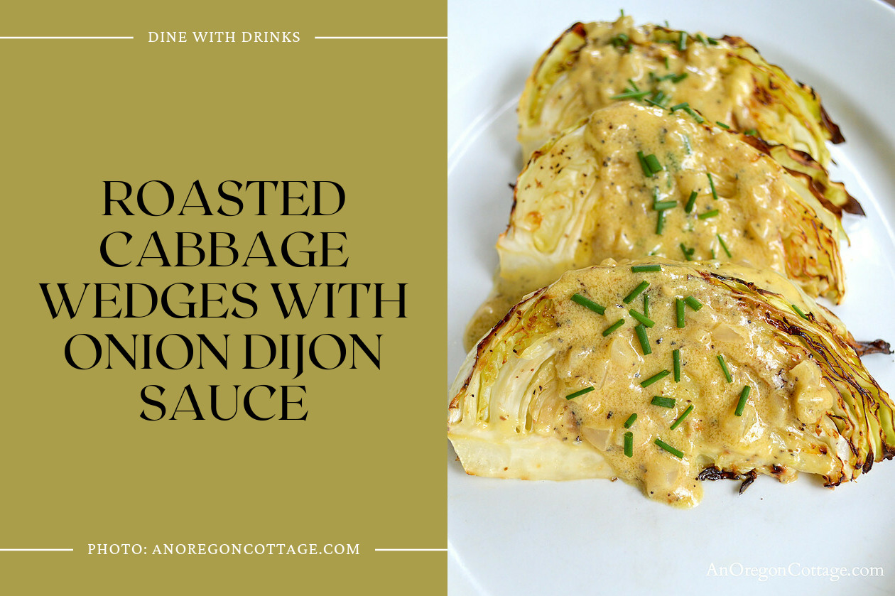 Roasted Cabbage Wedges With Onion Dijon Sauce