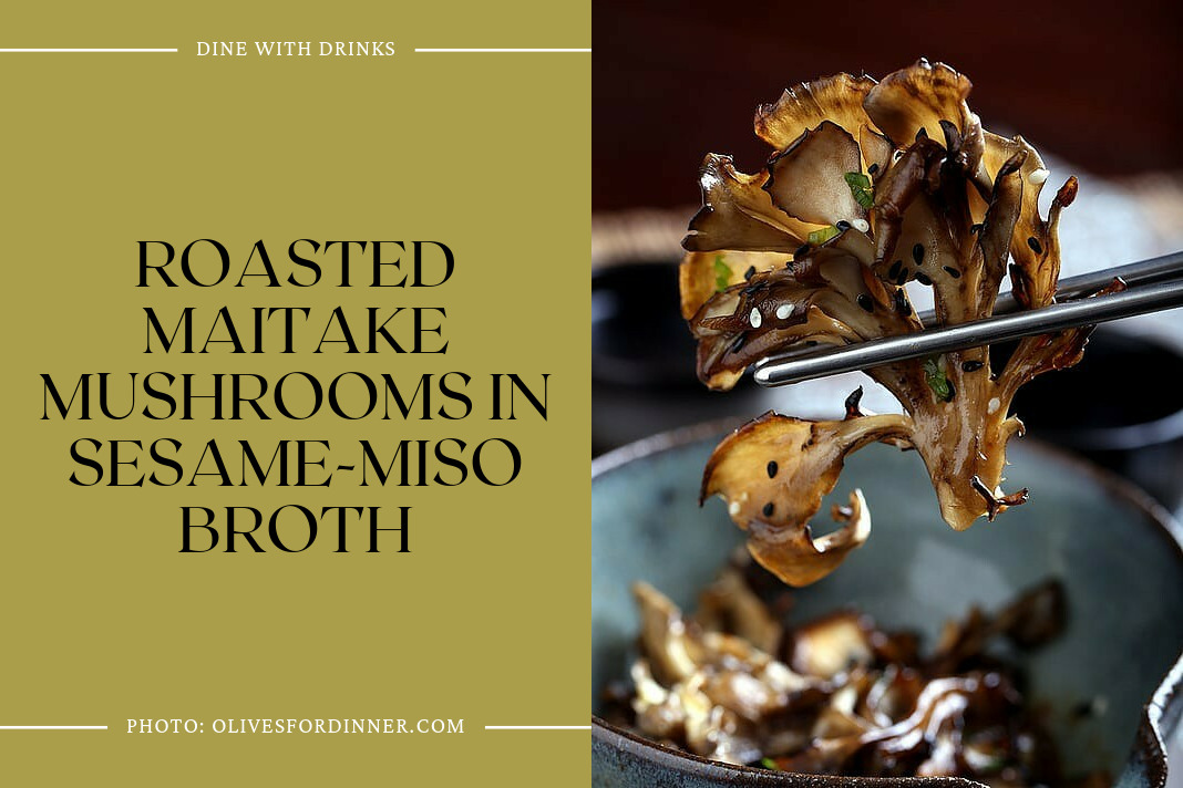 Roasted Maitake Mushrooms In Sesame-Miso Broth