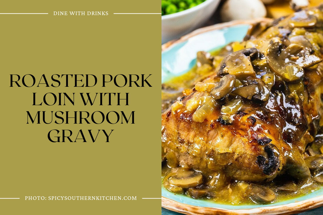 Roasted Pork Loin With Mushroom Gravy