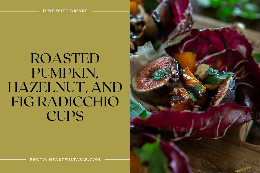 Roasted Pumpkin, Hazelnut, And Fig Radicchio Cups