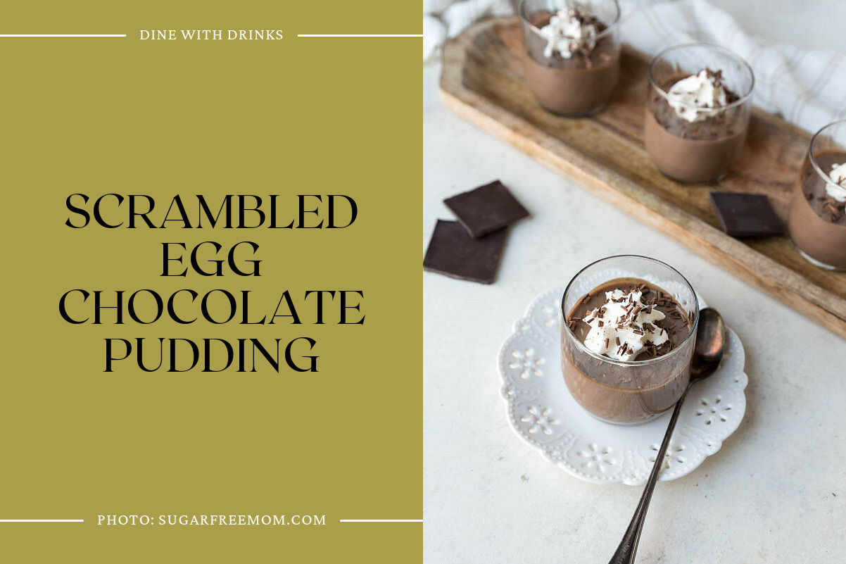 Scrambled Egg Chocolate Pudding