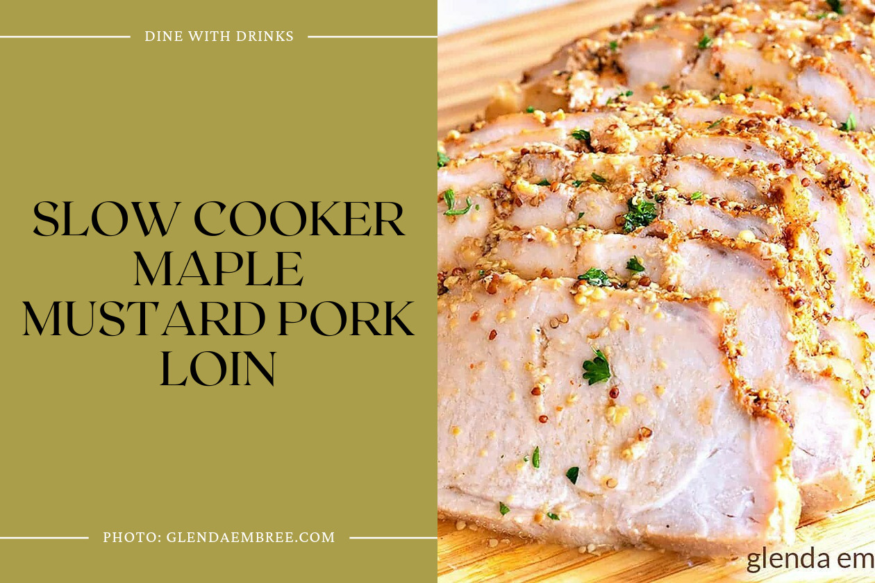 Slow Cooker Maple Mustard Pork Loin