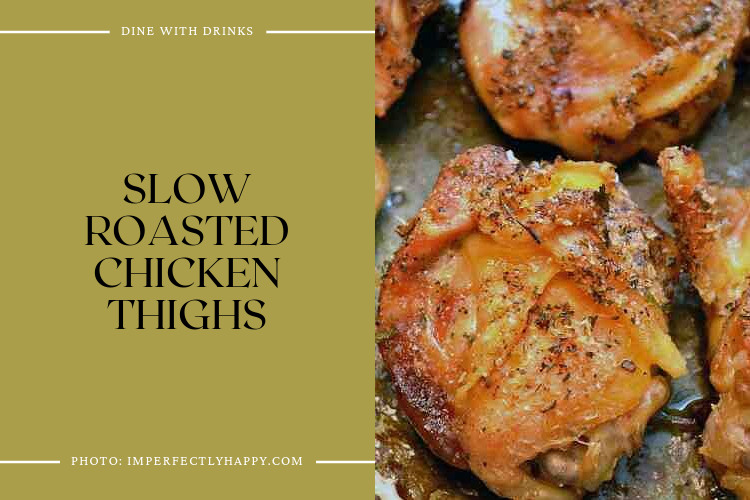 Slow Roasted Chicken Thighs