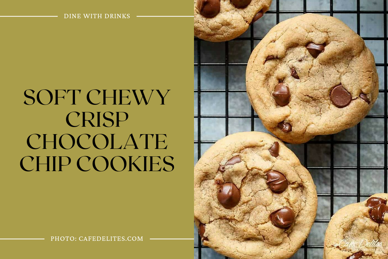 Soft Chewy Crisp Chocolate Chip Cookies
