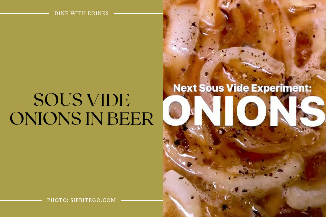 Sous Vide Onions In Beer