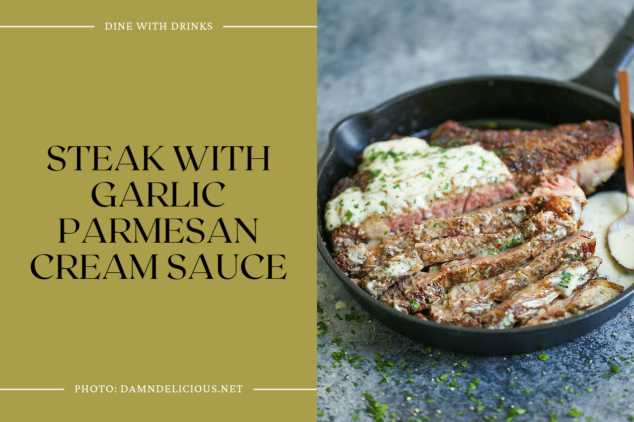 Steak With Garlic Parmesan Cream Sauce