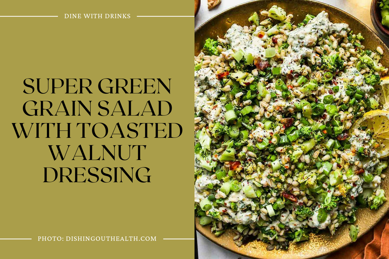 Super Green Grain Salad With Toasted Walnut Dressing