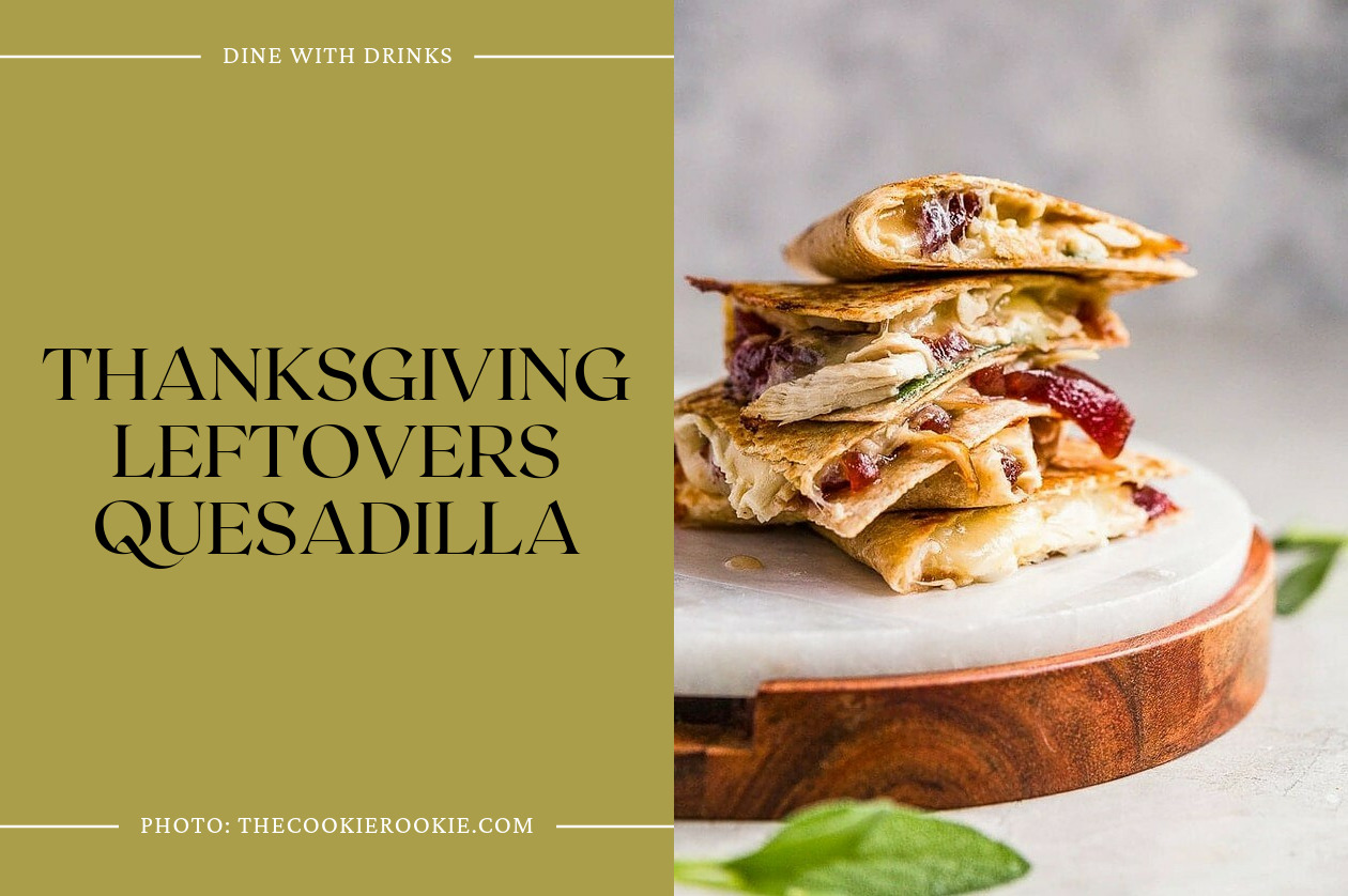 Thanksgiving Leftovers Quesadilla