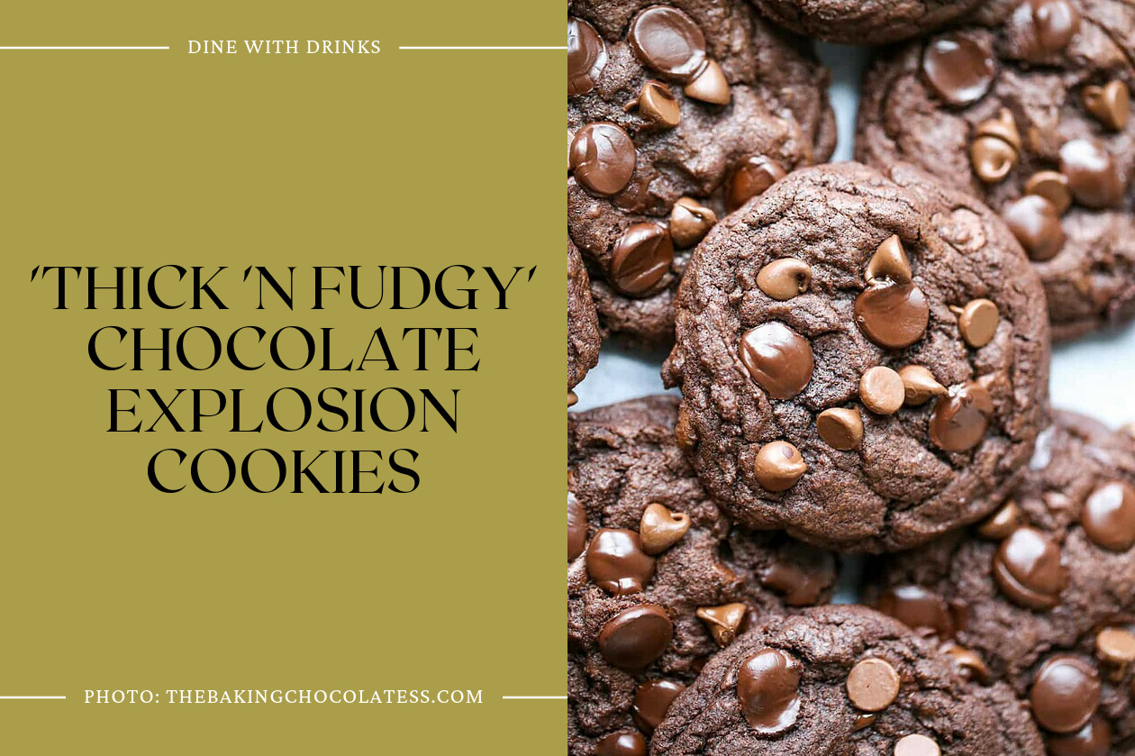 'Thick 'N Fudgy' Chocolate Explosion Cookies