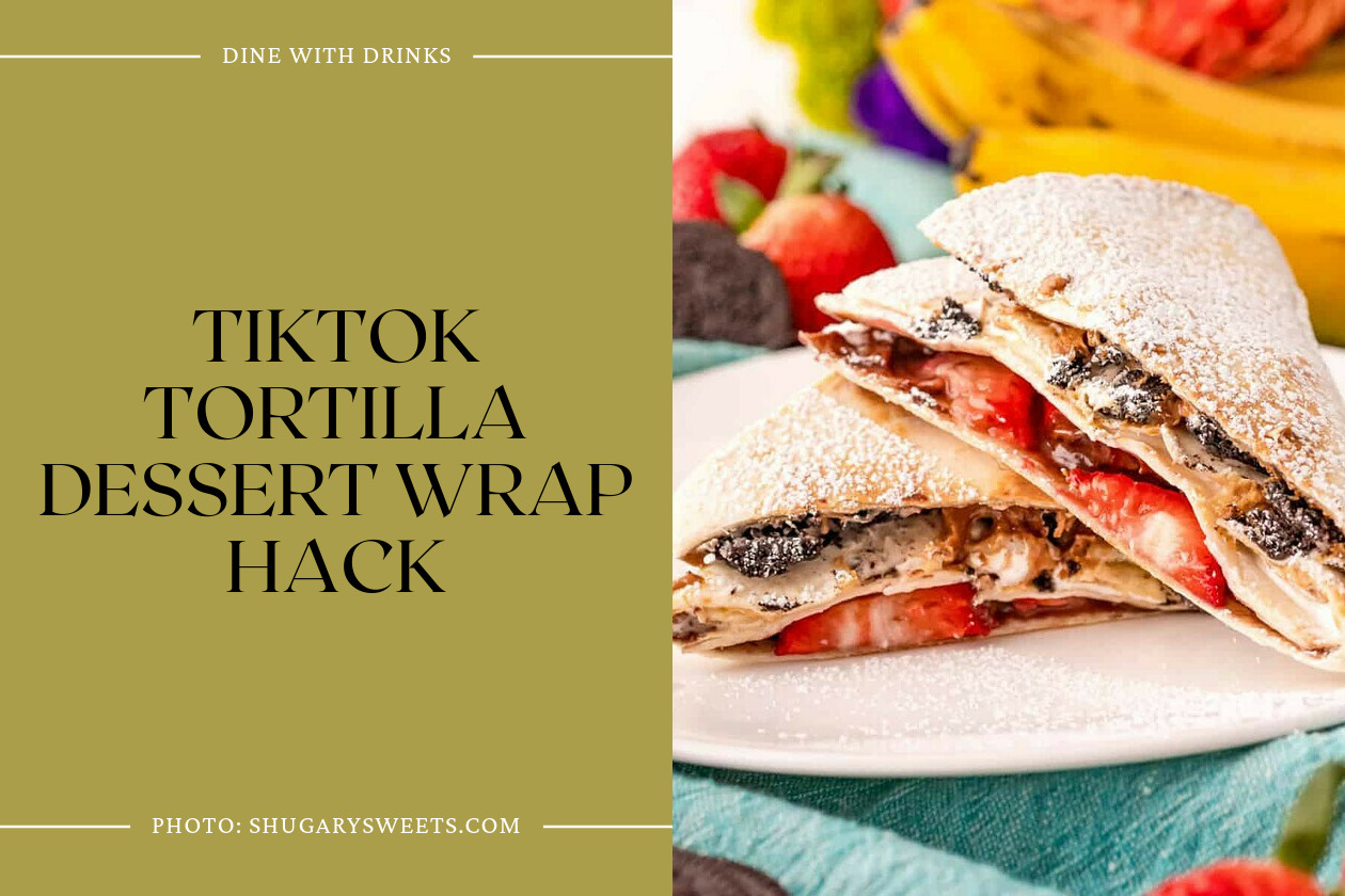 Tiktok Tortilla Dessert Wrap Hack