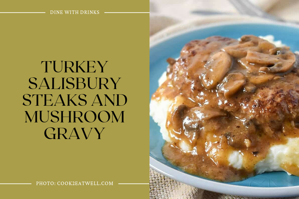 Turkey Salisbury Steaks And Mushroom Gravy