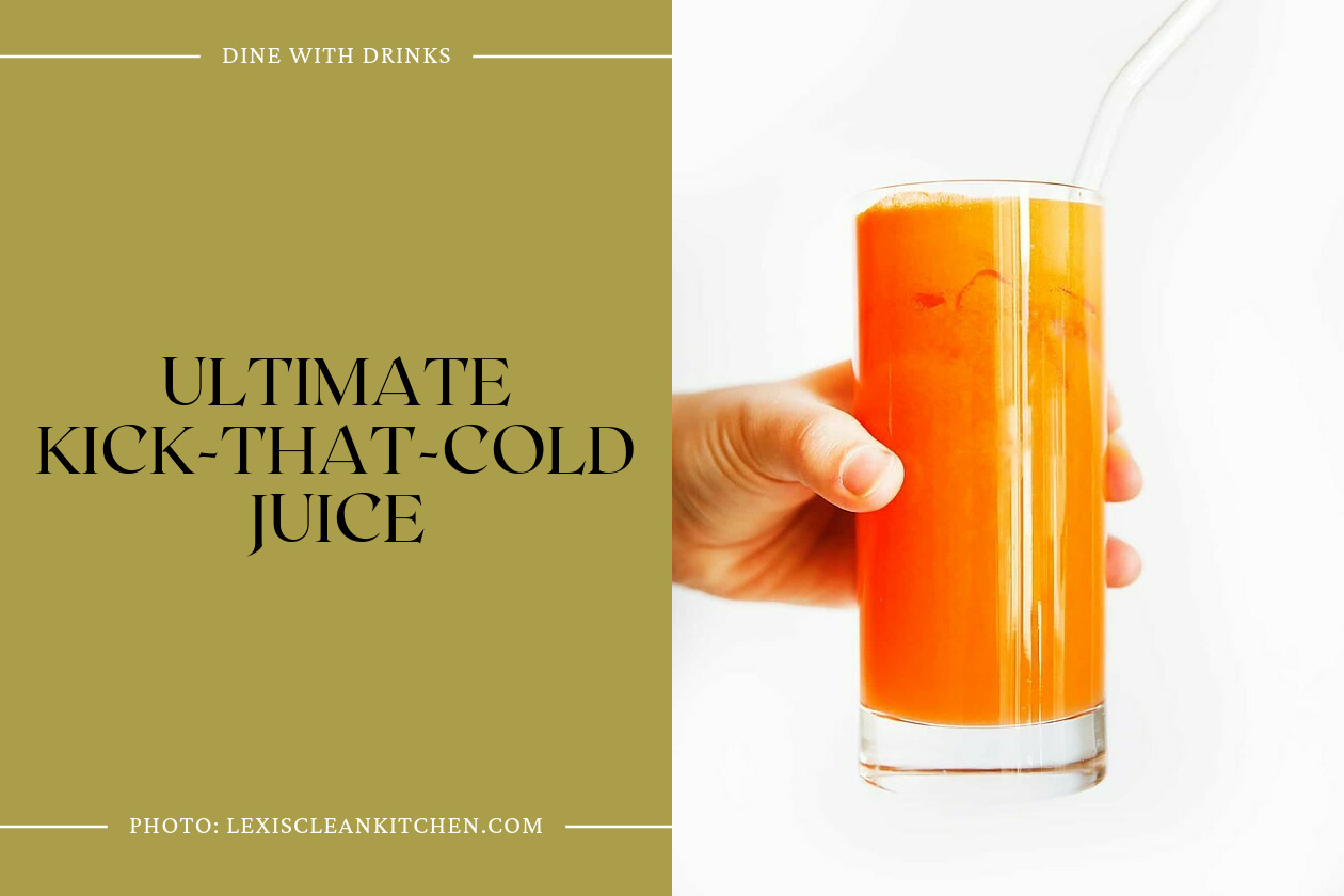 Ultimate Kick-That-Cold Juice