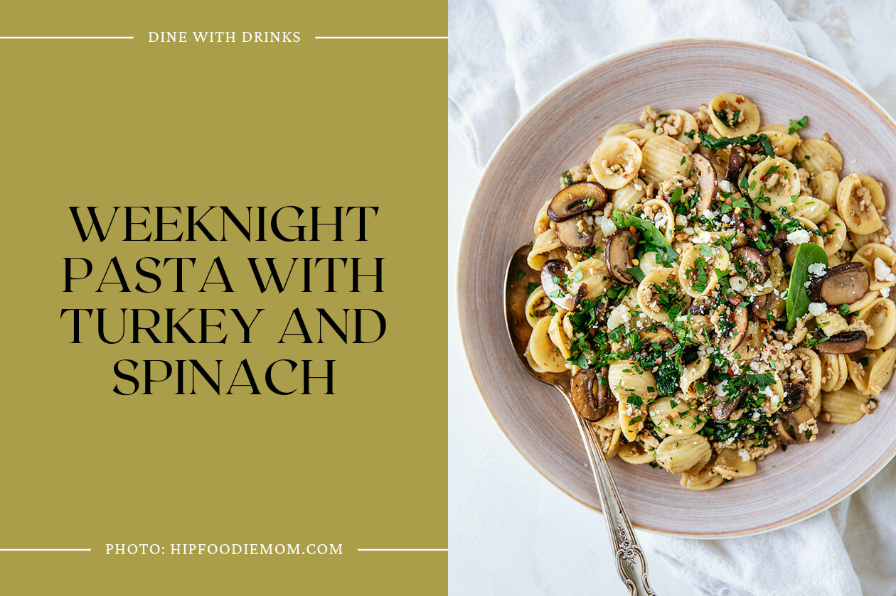 Weeknight Pasta With Turkey And Spinach