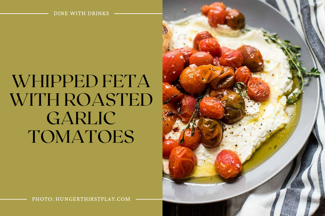 Whipped Feta With Roasted Garlic Tomatoes